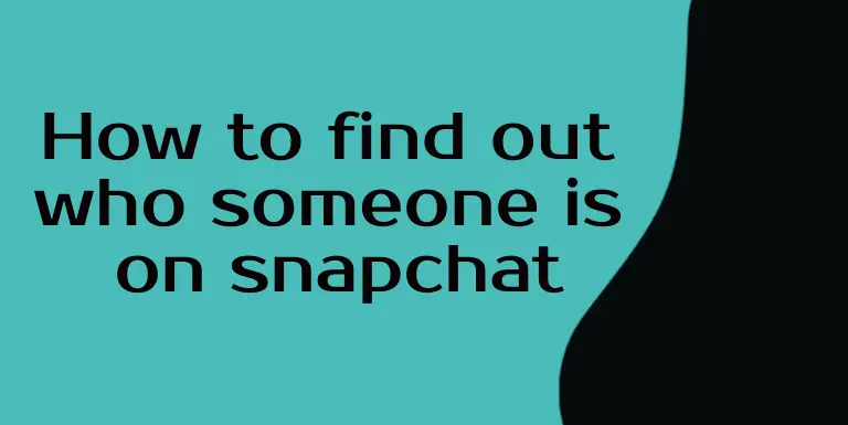 how to find out who someone is on snapchat